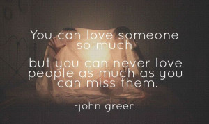 ... John Green. Every time I read this I think of my sister Yoly, I miss