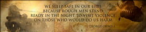 George Orwell Quote - We Sleep Safe In Our Beds - Troops - America ...