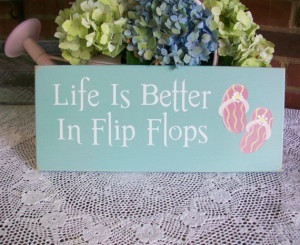 life is better in flip flops life is better in flip flops fun ...