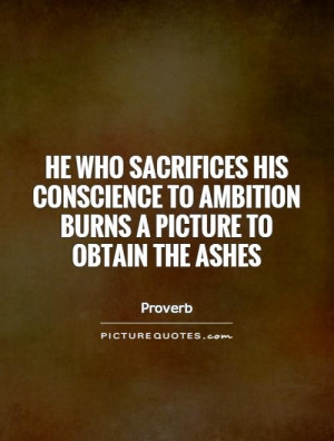 Sacrifice Quotes Ambition Quotes Conscience Quotes Proverb Quotes