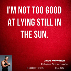 vince-mcmahon-vince-mcmahon-im-not-too-good-at-lying-still-in-the.jpg