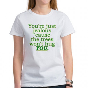 Gifts > Awareness Womens > Funny Tree Hugger Joke Women's T-Shirt