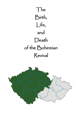 The Birth, Life, and Death, of the Bohemian Revival