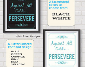 Printable - Typography - Quotations - Against All Odds, Persevere ...