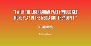 wish the Libertarian Party would get more play in the media but they ...