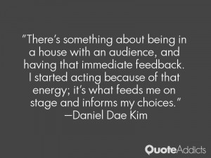 it s what feeds me on stage and informs my choices daniel dae kim