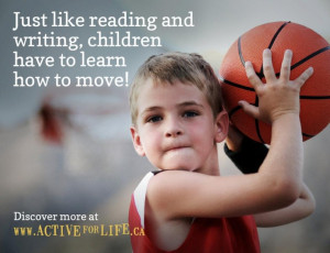 Just like reading and writing, children have to learn how to move!