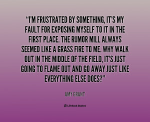 quote-Amy-Grant-im-frustrated-by-something-its-my-fault-142749_2.png