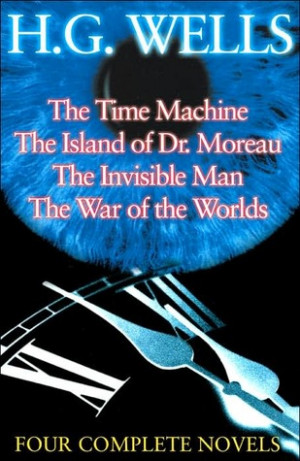 ... Moreau, The Invisible Man, The War of the Worlds: Four Complete Novels