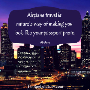 Airplane travel is nature's way of making you look like your passport ...