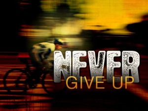 Never give up