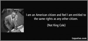 am an American citizen and feel I am entitled to the same rights as ...