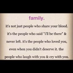 true meaning of family, doesn't have to be blood to be strong. Blood ...
