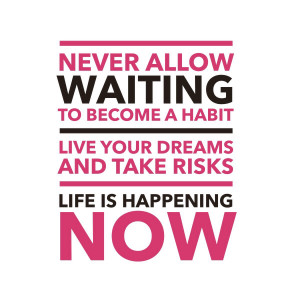 ... allow waiting to become a habit 4 by quote bubble on august 3 2014