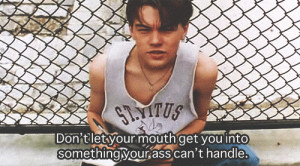 Leonardo Dicaprio gif dont let your mouth get your into something your ...
