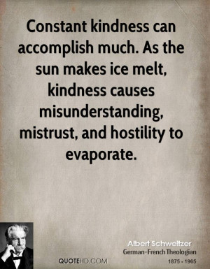 ... causes misunderstanding, mistrust, and hostility to evaporate