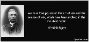 We have long possessed the art of war and the science of war, which ...