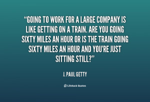 quote-J.-Paul-Getty-going-to-work-for-a-large-company-40831.png