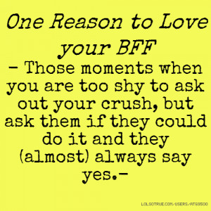 your BFF - Those moments when you are too shy to ask out your crush ...