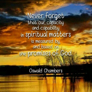 Never forget that our capacity and capability in spiritual matters is ...