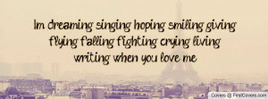 dreaming, singing, hoping, smiling, giving, flying, falling ...
