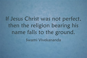 Jesus Christ was not perfect, then the religion bearing his name falls ...