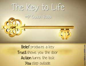 Key to life various quotes via Coach Bobbi at www.Facebook.com ...