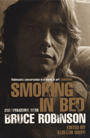 ... Smoking in Bed: Conversations with Bruce Robinson” as Want to Read