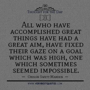 Goal quotes, All who have accomplished great things have had a great ...