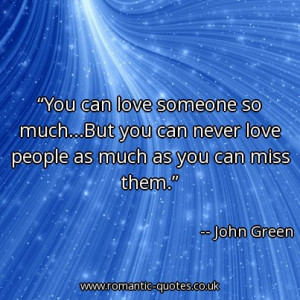 -someone-so-muchbut-you-can-never-love-people-as-much-as-you-can-miss ...
