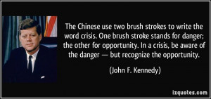 The Chinese use two brush strokes to write the word crisis. One brush ...
