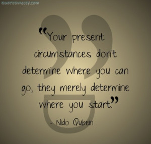 My circumstances do not make me.