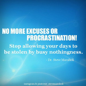 ... your days to be stolen by busy nothingness.