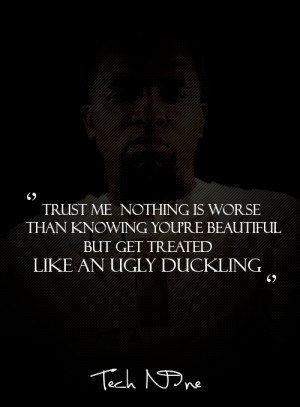 Tech N9ne : Ugly Duckling Quote. More