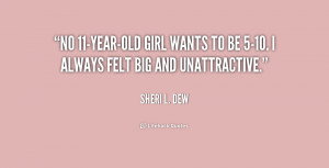 No 11-year-old girl wants to be 5-10. I always felt big and ...