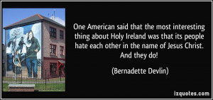 One American said that the most interesting thing about Holy Ireland ...