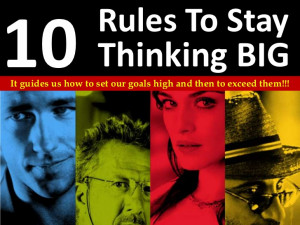 10 Rules To Stay Thinking Big