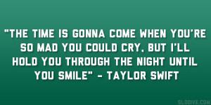 ... ll hold you through the night until you smile” – Taylor Swift