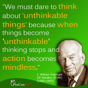 ... become 'unthinkable' thinking stops and action becomes mindless