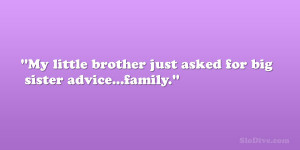 ... my sister quotes brothers and sisters i love my little sister sayings