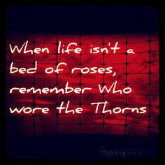 Remember who wore the Thorns... #Jesus More