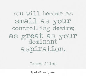 ... dominant aspiration james allen more inspirational quotes life quotes