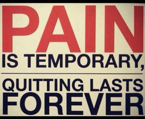 PAIN IS TEMPORARY !