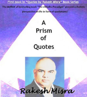 Prism of Quotes (Quotes by Rakesh Misra)
