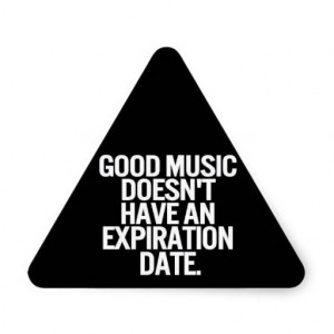 GOOD MUSIC DOESN'T HAVE AN EXPIRATION DATE QUOTES TRIANGLE STICKERS