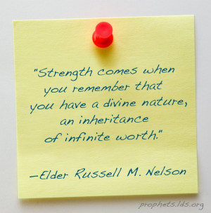 Strength comes when you remember that you have a divine nature, an ...