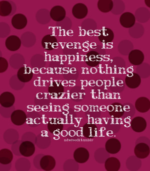 Quote Tumblr Happiness Happiness: the best revenge