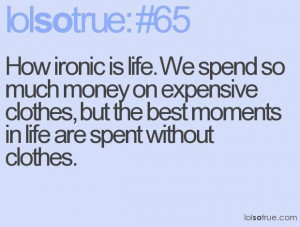 Ironic quotes about life lolsotrue life quotes funny life quotes ...