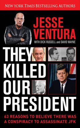 ... Killed Our President: 63 Facts That Prove a Conspiracy to Kill JFK
