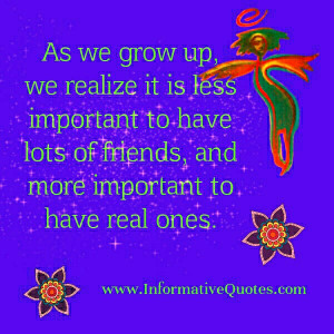 ... have lots of friends but as we grow older our circle of friends